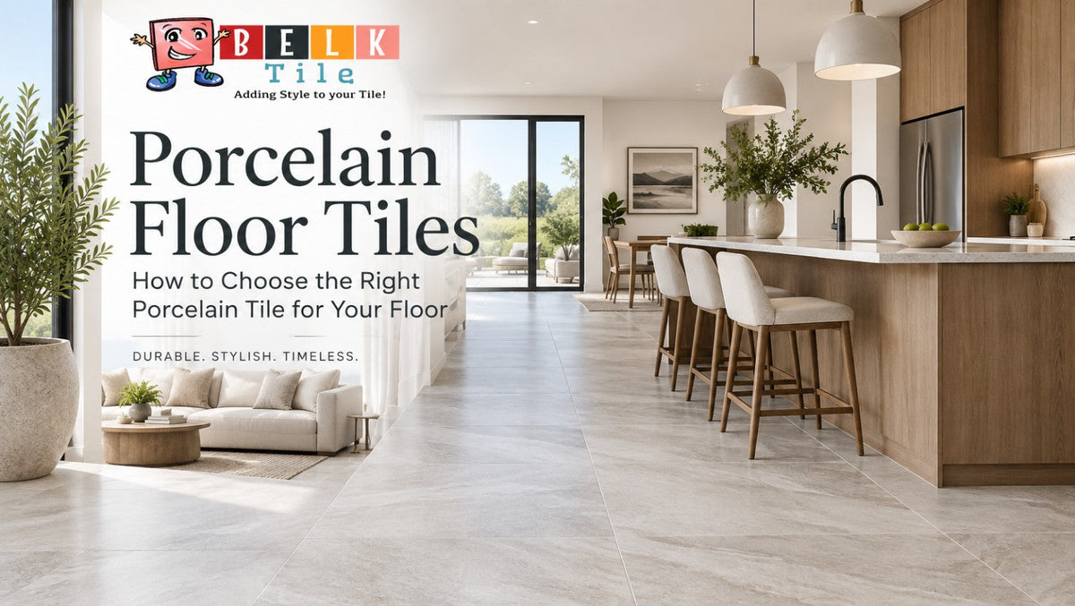 Porcelain Floor Tiles How to Choose the Right Porcelain Tile for Your Floor