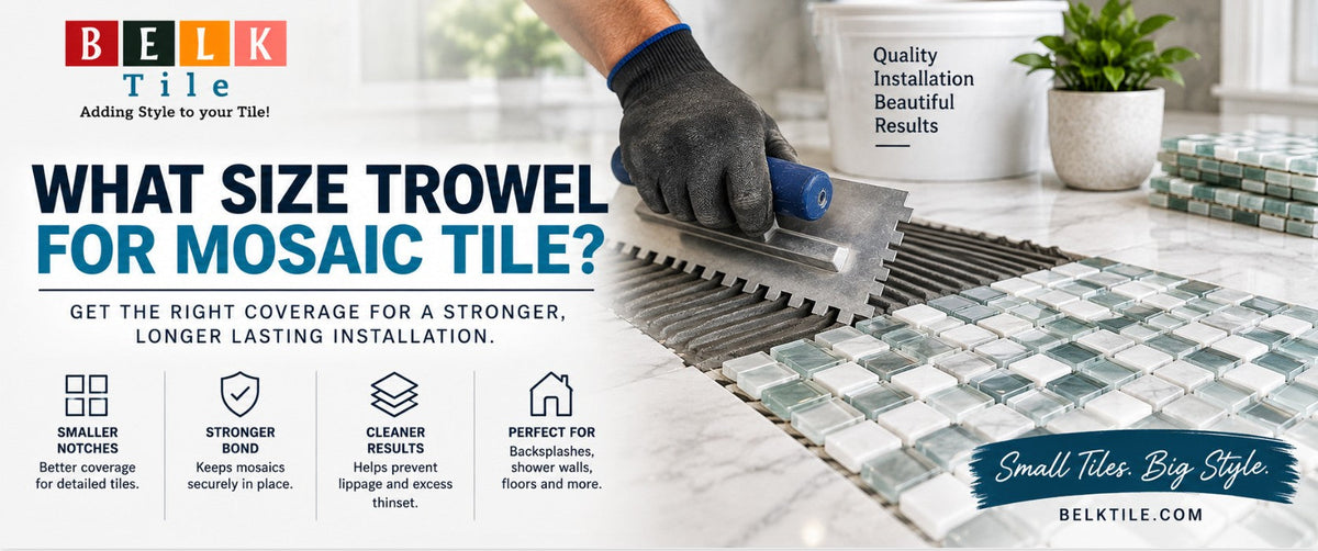 What size trowel for Mosaic Tile Installations by Mike Belk