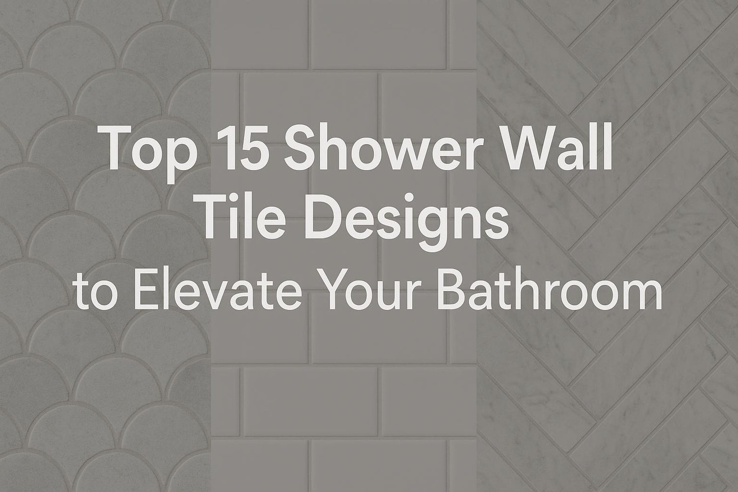 Top 15 Shower Wall Tile Designs to Elevate Your Bathroom